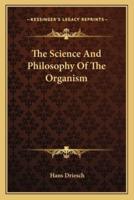 The Science And Philosophy Of The Organism