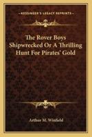 The Rover Boys Shipwrecked Or A Thrilling Hunt For Pirates' Gold