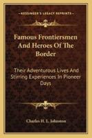 Famous Frontiersmen And Heroes Of The Border