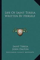 Life Of Saint Teresa Written By Herself