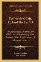 The Works Of Mr. Richard Hooker V3