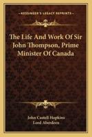 The Life and Work of Sir John Thompson, Prime Minister of Canada