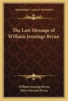 The Last Message of William Jennings Bryan
