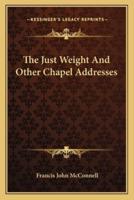 The Just Weight And Other Chapel Addresses