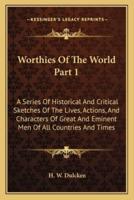 Worthies Of The World Part 1