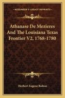 Athanase De Mezieres And The Louisiana Texas Frontier V2, 1768-1780