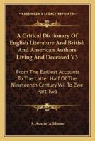 A Critical Dictionary Of English Literature And British And American Authors Living And Deceased V3