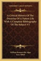 A Critical History Of The Doctrine Of A Future Life With A Complete Bibliography Of The Subject V1