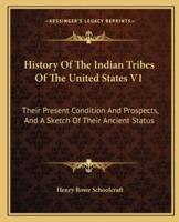 History Of The Indian Tribes Of The United States V1