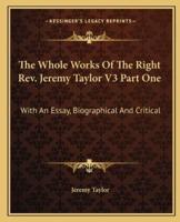 The Whole Works Of The Right Rev. Jeremy Taylor V3 Part One