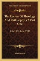 The Review Of Theology And Philosophy V3 Part One