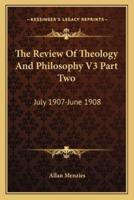 The Review Of Theology And Philosophy V3 Part Two