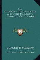 The Letters Of Amerigo Vespucci And Other Documents Illustrative Of His Career