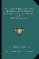 History Of The Society Of Jesus In North America Colonial And Federal Part 2 V1