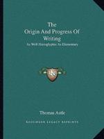 The Origin And Progress Of Writing