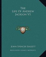 The Life of Andrew Jackson V1