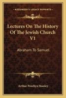 Lectures On The History Of The Jewish Church V1