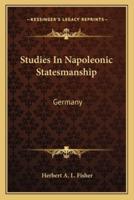 Studies In Napoleonic Statesmanship