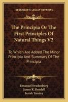 The Principia Or The First Principles Of Natural Things V2