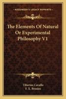 The Elements Of Natural Or Experimental Philosophy V1