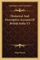 Historical And Descriptive Account Of British India V3
