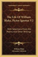 The Life Of William Blake, Pictor Ignotus V2