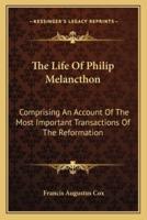 The Life Of Philip Melancthon