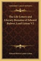 The Life Letters and Literary Remains of Edward Bulwer, Lord Lytton V2