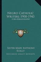 Negro Catholic Writers 1900-1943