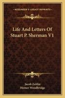 Life And Letters Of Stuart P. Sherman V1