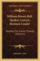 William Brown Bell, Quaker, Lawyer, Business Leader