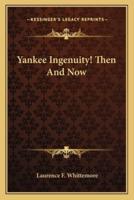 Yankee Ingenuity! Then And Now