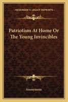 Patriotism At Home Or The Young Invincibles