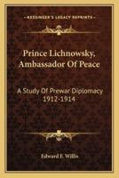 Prince Lichnowsky, Ambassador Of Peace