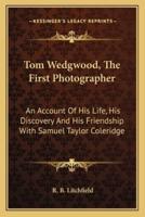 Tom Wedgwood, The First Photographer