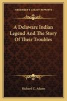 A Delaware Indian Legend And The Story Of Their Troubles