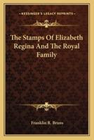 The Stamps of Elizabeth Regina and the Royal Family