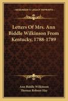 Letters Of Mrs. Ann Biddle Wilkinson From Kentucky, 1788-1789
