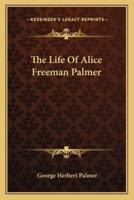 The Life Of Alice Freeman Palmer