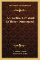 The Practical Life Work Of Henry Drummond