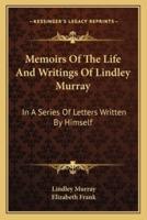 Memoirs Of The Life And Writings Of Lindley Murray