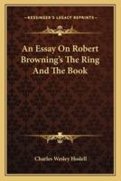 An Essay On Robert Browning's The Ring And The Book