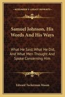 Samuel Johnson, His Words And His Ways