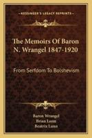 The Memoirs Of Baron N. Wrangel 1847-1920