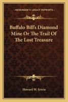 Buffalo Bill's Diamond Mine Or The Trail Of The Lost Treasure