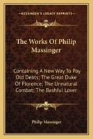 The Works Of Philip Massinger