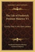 The Life of Frederick Denison Maurice V1