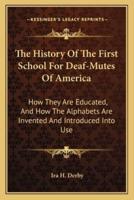 The History Of The First School For Deaf-Mutes Of America