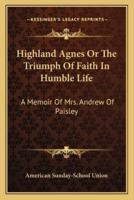 Highland Agnes Or The Triumph Of Faith In Humble Life