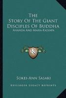 The Story Of The Giant Disciples Of Buddha